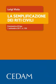 Title: La semplificazione dei riti civili. Commento al D.lgs. 1 settembre 2011, n. 150, Author: Viola Luigi