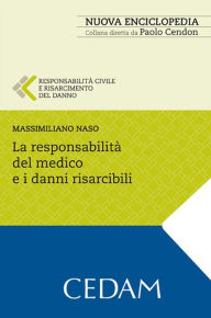 Title: La responsabilità civile del medico e i danni risarcibili, Author: NASO MASSIMILIANO