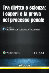 Title: Tra diritto e scienza: i saperi e la prova nel processo penale, Author: Curti Sabina