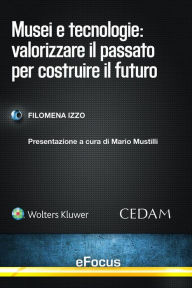 Title: Musei e tecnologie: Valorizzare il passato per costruire il futuro, Author: FILOMENA IZZO