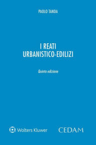 Title: I reati urbanistico-edilizi, Author: Paolo Tanda