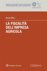 Title: La fiscalità dell'impresa agricola, Author: Antonio Miele