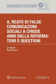 Title: Il reato di false comunicazioni sociali a cinque anni dalla riforma: temi e questioni, Author: Rosa Pezzullo