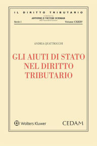 Title: Gli aiuti di Stato nel diritto tributario, Author: Andrea Quattrocchi