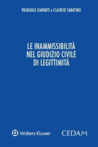 Title: Le inammissibilità nel giudizio civile di legittimità, Author: Pasquale Gianniti
