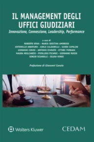 Title: Il Management degli Uffici Giudiziari. Innovazione, Connessione, Leadership, Performance, Author: Verde Silvia Vona Roberto
