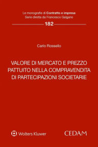 Title: Valore di mercato e prezzo pattuito nella compravendita di partecipazioni societarie, Author: Carlo Rossello
