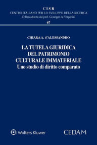 Title: La tutela giuridica del patrimonio culturale immateriale. Uno studio di diritto comparato, Author: CHIARA A. D'ALESSANDRO