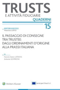 Title: Il passaggio di consegne tra trustee: dagli ordinamenti d'origine alla prassi italiana, Author: Nunzio Dario Latrofa