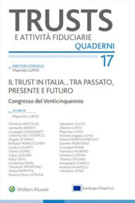 Title: Il trust in Italia... tra passato, presente e futuro, Author: Maurizio Lupoi