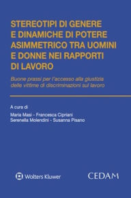 Title: Stereotipi di genere e dinamiche di potere asimmetrico tra uomini e donne nei rapporti di lavoro, Author: Francesca Cipriani