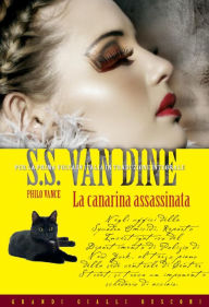 Title: La canarina assassinata, Author: S.S. Van Dine