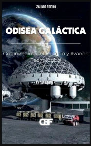 Title: Odisea Galï¿½ctica: Colonizaciï¿½n del Espacio y Avance Tecnolï¿½gico, Author: Can Bartu H.