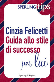 Title: Guida allo stile di successo per LUI - Sperling TIPS, Author: Cinzia Felicetti