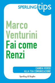 Title: Fai come Renzi - Sperling Tips, Author: Marco Venturini