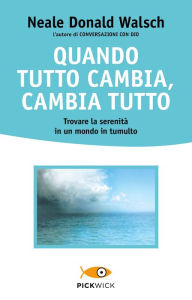 Title: Quando tutto cambia, cambia tutto, Author: Neale Donald Walsch