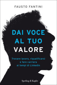 Title: Dai voce al tuo valore, Author: Fausto Fantini