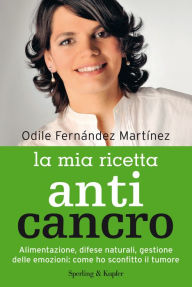 Title: La mia ricetta anticancro, Author: Odile Fernández Martínez