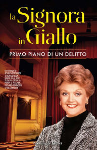 Title: La Signora in Giallo. Primo piano di un delitto, Author: Jessica Fletcher