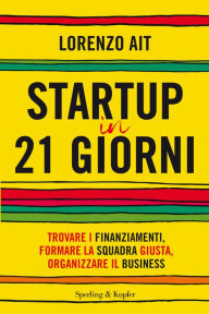 Title: Startup in 21 giorni, Author: Lorenzo Ait