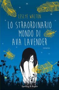 Title: Lo straordinario mondo di Ava Lavender, Author: Leslye Walton