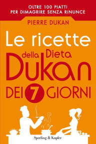 Title: Le ricette della dieta Dukan dei 7 giorni, Author: Pierre Dukan