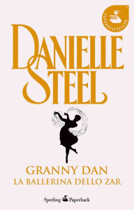 Title: Granny Dan - La ballerina dello Zar, Author: Danielle Steel