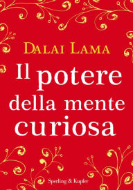 Title: Il potere della mente curiosa, Author: Dalai Lama