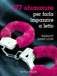 Title: 177 sfumature per farla impazzire a letto, Author: Margot Saint-Loup