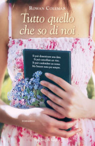 Title: Tutto quello che so di noi, Author: Rowan Coleman