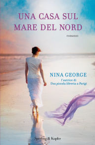 Title: Una casa sul Mare del Nord, Author: Nina George