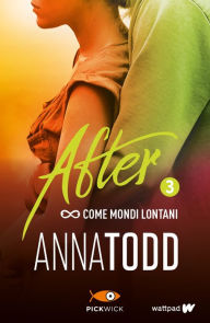 Title: After 3. Come mondi lontani, Author: Anna Todd