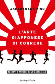 Title: L'arte giapponese di correre, Author: Adharanand Finn