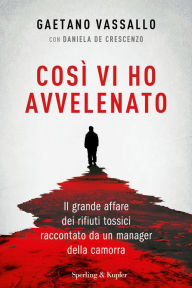 Title: Così vi ho avvelenato, Author: Gaetano Vassallo