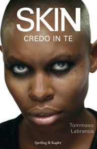 Title: Skin. Credo in te, Author: Tommaso Labranca