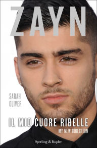 Title: Zayn Il mio cuore ribelle, Author: Sarah Oliver