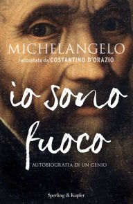 Title: Michelangelo io sono fuoco, Author: Costantino D'Orazio