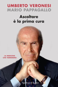 Title: Ascoltare è la prima cura, Author: Mario Pappagallo