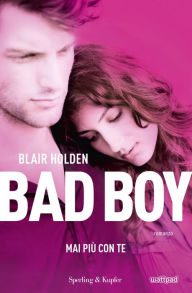 Title: Bad boy. Mai più con te, Author: Blair Holden