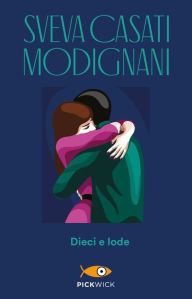 Title: Dieci e lode, Author: Sveva Casati Modignani
