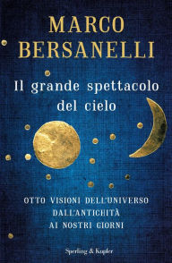 Title: Il grande spettacolo del cielo, Author: Marco Bersanelli