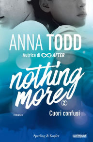 Title: Nothing more - 2. Cuori confusi, Author: Anna Todd