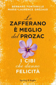 Title: Lo zafferano è meglio del Prozac, Author: Marie-Laurence Grézaud