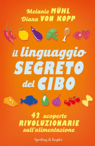 Title: Il linguaggio segreto del cibo, Author: Kevin Greaves