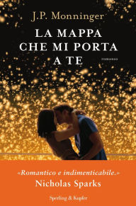 Title: La mappa che mi porta a te, Author: J. P. Monninger