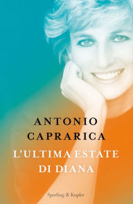 Title: L'ultima estate di Diana, Author: Antonio Caprarica