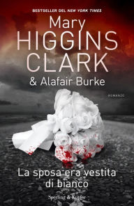 Title: La sposa era vestita di bianco, Author: Mary Higgins Clark