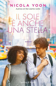 Title: Il sole è anche una stella, Author: Nicola Yoon