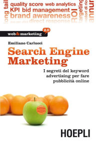 Title: Search Engine Marketing: I segreti dei keyword advertising per fare pubblicità online, Author: Emiliano Carlucci