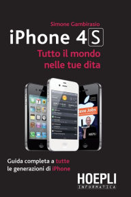 Title: iPhone 4S: Tutto il mondo nelle tue dita, Author: Simone Gambirasio